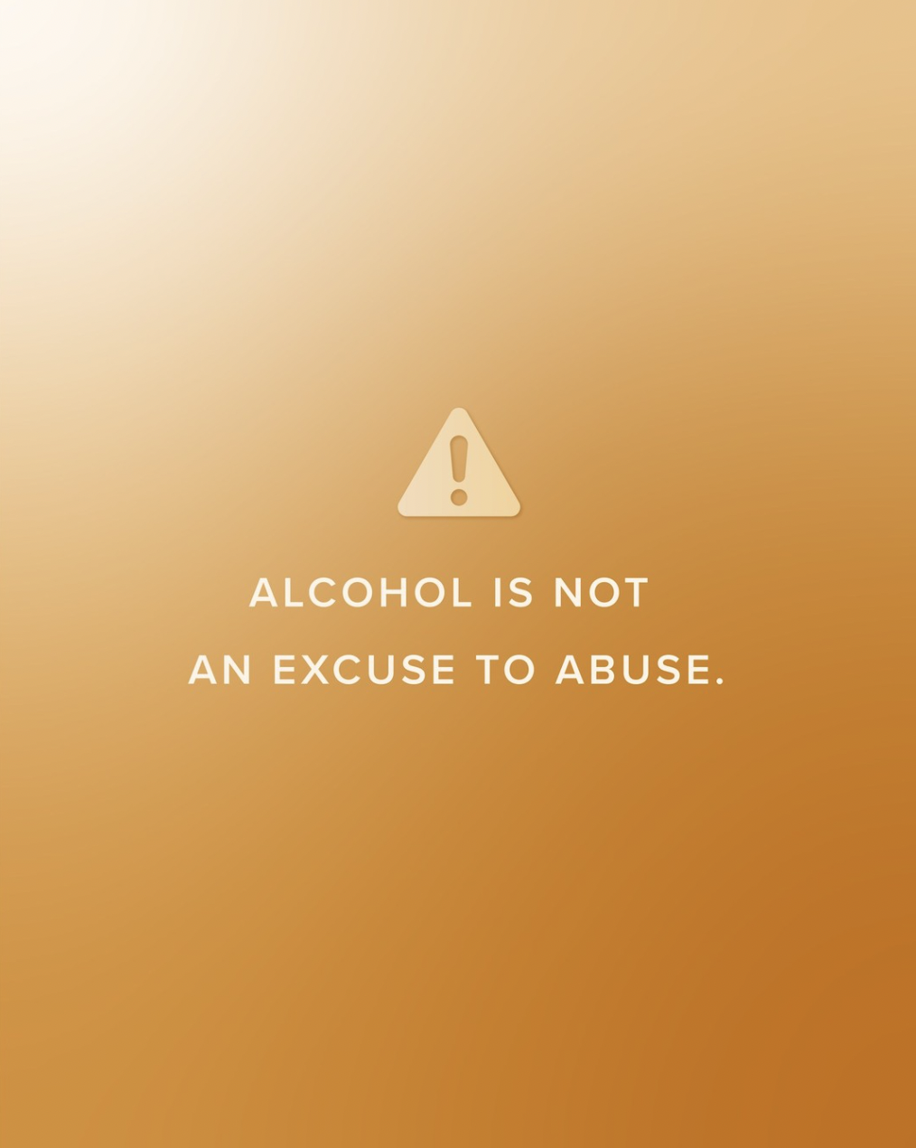 Alcohol is not an excuse to abuse